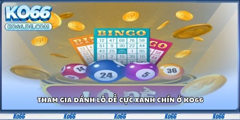 Ko66 6 Tham gia đánh lô đề cực xanh chín ở Ko66