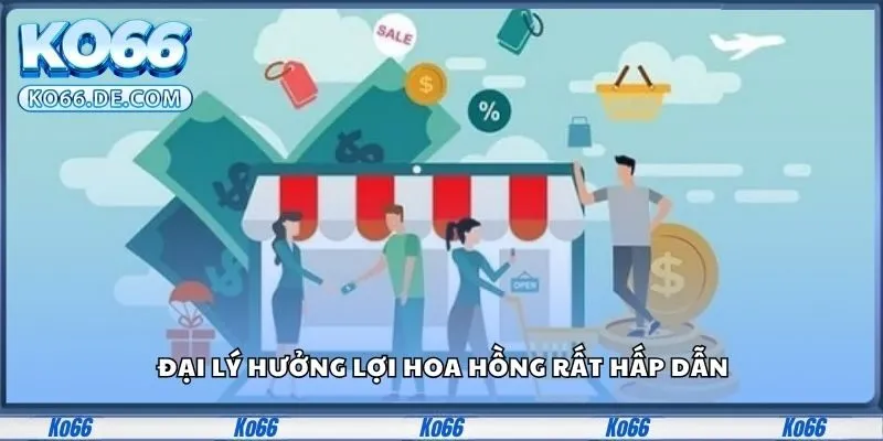 Ko66 12 Đại lý hưởng lợi hoa hồng rất hấp dẫn